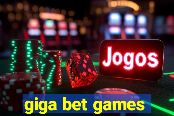 giga bet games
